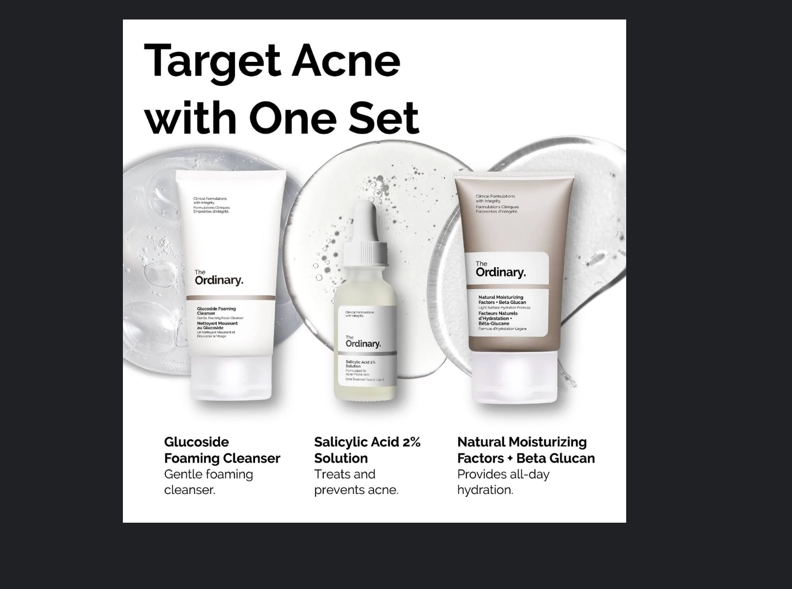 The Ordinary The Acne Set Acne Treatments The_Acne_Set_offers_a_targeted_skincare_regimen_featuring_Salicylic_Acid_2_Solution_for_treating_acne._This_set_includes..._Glucoside_Foaming_Cleanser_a_gel-like_foaming_cleanser_that_effectively_helps_remove_dirt_and_environmental_impurities shop at Exprimi Beauty Kenya. Home of Skin care, Body care, Make-up, Fragrance & Beauty.